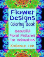 Floral Designs Coloring Book: Beautiful Floral Patterns For Relaxation
