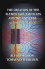 The creation of the elementary particles and the universe : 50 Basic Theories