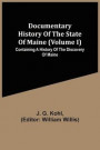 Documentary History Of The State Of Maine (Volume I) Containing A History Of The Discovery Of Maine