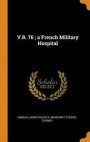 V.R. 76; A French Military Hospital