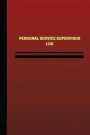 Personal Service Supervisor Log (Logbook, Journal - 124 Pages, 6 X 9 Inches): Personal Service Supervisor Logbook (Red Cover, Medium)