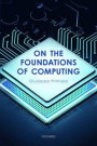 On the Foundations of Computing