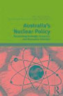 Australia's Nuclear Policy: Reconciling Strategic, Economic and Normative Interests