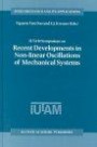 Iutam Symposium on Recent Developments in Non-Linear Oscillations of Mechanical Systems: Proceedings of the Iutam Symposium Held in Hanoi, Vietnam, Ma ... , 1999 (Solid Mechanics and Its Applications)