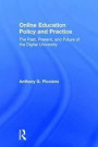 Online Education Policy and Practice: The Past, Present, and Future of the Digital University
