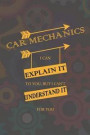 Car Mechanics I Can Explain It To You, But I Can't Understand It For You: Blank Lined Notebook ( Mechanic ) (Brown)