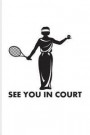 See You In Court: Funny Tennis Player Pun Journal For Trainer, Coaches, Tennis Court & Ball Game Fans - 6x9 - 100 Blank Lined Pages
