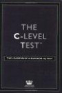 The C-Level Test: The Real World Leadership & Business IQ Test Developed by Clevel Executives of the World's Largest Companies