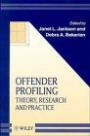 Offender Profiling: Theory, Research and Practice (Wiley Series in Psychology of Crime, Policing and Law)