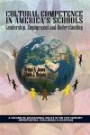 Cultural Competence in America's Schools: Leadership, Engagement and Understanding (Educational Policy in the 21st Century: Opportunities, Chall)