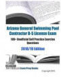 Arizona General Swimming Pool Contractor B-5 License Exam 100+ Unofficial Self Practice Exercise Questions 2018/19 Edition
