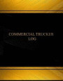 Commercial Trucker Log (Log Book, Journal - 125 Pgs, 8.5 X 11 Inches): Commercial Trucker Logbook (Black Cover, X-Large)