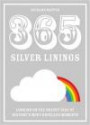 365 Reasons to Look on the Bright Side: Because Every Cloud Has a Silver Lining