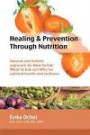 Healing & Prevention Through Nutrition: Natural and holistic approach for How to Eat, What to Eat and Why for optimal health and wellness