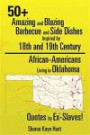 50+ Amazing and Blazing Barbeque and Side Dishes Survival Recipes Inspired by 18th and 19th Century African-Americans Living in Oklahoma Quotes by Ex-Slaves!