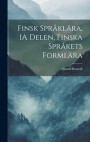 Finsk Sprklra, 1A Delen, Finska Sprkets Formlra