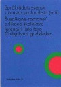 Språkrådets svensk-romska skolordlista (arli) / Svedikane-romane/arlikane skolakere lafengiri lista taro Chibjakoro godidejbe (arli)