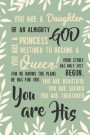 You are a daughter of an almighty god. You are a princess destined to become a queen! Your story has only just begun. For he knows the plans he has fo