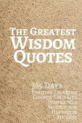 The Greatest Wisdom Quotes: 365 Days Positive Thinking Change Your Life Inspiration Motivation Happiness Success 6x9 Inches