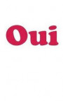 Oui: 120 Page, 5x8, Lined Journal Notebook Blank Book With Oui and Non Words