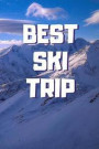Best Ski Trip: 6x9 Lined Journal 120 Pages Ski Trip, Snow Break, Vacation Journal, Notebook, Log