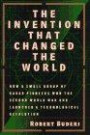 The Invention That Changed the World : How a Small Group of Radar Pioneers Won the Second World War and Launched a Technological Revolution (Sloan Technology Series)
