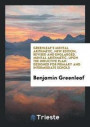 Greenleaf's Mental Arithmetic, New Edition, Revised and Englarged. Mental Arithmetic, Upon the Inductive Plan. Designed for Primary and Intermediate Schols