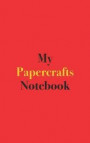 My Papercrafts Notebook: Blank Lined Notebook for Papercraft Enthusiasts