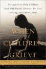 When Children Grieve: For Adults to Help Children Deal with Death, Divorce,