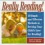 Really Reading!: 10 Simple and Effective Methods to Develop Your Child's Love for Reading