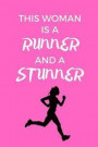 This Woman Is A Runner And A Stunner: Gift Idea for Jogger, Runner & Marathoner, Running Gifts, Running Journal, Running Notebook (6 x 9 Lined Noteboo