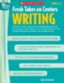 Fresh Takes on Centers: Writing: A Mentor Teacher Shares Easy and Engaging Centers for Narrative, Informational, and Poetry Writing to Help Students Become Confident and Capable Writer