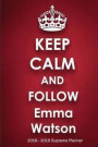 Keep Calm and Follow Emma Watson 2018-2019 Supreme Planner: Emma Watson On-The-Go Academic Weekly and Monthly Organize Schedule Calendar Planner for 1