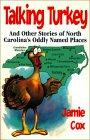 Talking Turkey: And Other Stories of North Carolina's Oddly Named Places