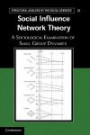 Social Influence Network Theory: A Sociological Examination of Small Group Dynamics (Structural Analysis in the Social Sciences)
