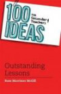 100 Ideas for Secondary Teachers: Outstanding Lessons (100 Ideas for Teachers)