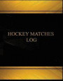 Hockey Matches Log (Log Book, Journal - 125 pgs, 8.5 X 11 inches): Hockey Matches Logbook (Black cover, X-Large