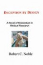 Deception by Design: A Novel of Misconduct in Medical Research