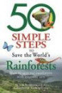 50 Simple Steps to Save the World's Rainforests: How to Save Our Rainforests Through Everyday Act