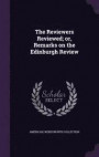The Reviewers Reviewed; Or, Remarks on the Edinburgh Review