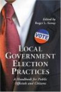 Local Government Election Practices: A Handbook for Public Officials and Citizens