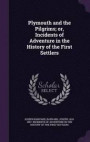 Plymouth and the Pilgrims; Or, Incidents of Adventure in the History of the First Settlers