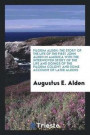 Pilgrim Alden; The Story of the Life of the First John Alden in America with the Interwoven Story of the Life and Doings of the Pilgrim Colony and Some Account of Later Aldens
