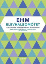 EHM - Elevhälsomötet : en främjande, förebyggande och lärande modell