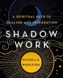 Shadow Work: A Spiritual Path to Healing and Integration