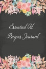 Essential Oil Recipes Journal: Essential Oils Quick Reference Dilution Chart, Safely, Record your Most Used Blends Recipe Organizer Journal Notebook