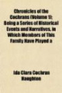 Chronicles of the Cochrans (Volume 1); Being a Series of Historical Events and Narratives, in Which Members of This Family Have Played a
