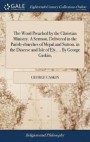 The Word Preached by the Christian Ministry. a Sermon, Delivered in the Parish-Churches of Mepal and Sutton, in the Diocese and Isle of Ely, ... by George Gaskin