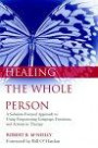 Healing the Whole Person: A Solution-Focused Approach to Using Empowering Language, Emotions, and Actions in Therapy