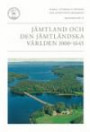 Jämtland och den jämtländska världen 1000-1645